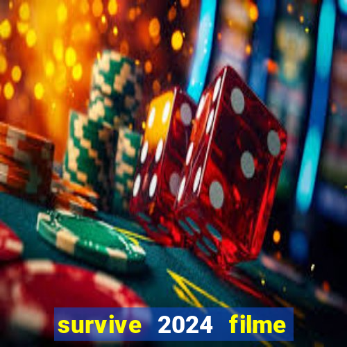 survive 2024 filme completo dublado